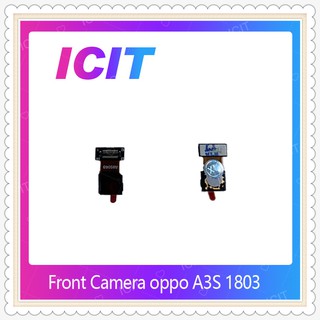 Front Camera OPPO A3S / 1803 อะไหล่กล้องหน้า ชุดแพรกล้องหน้า Front Camera（ได้1ชิ้นค่ะ) ICIT-Display