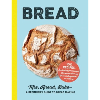 ใหม่พร้อมส่ง BREAD: MIX, KNEAD, BAKE-A BEGINNERS GUIDE TO BREAD MAKING