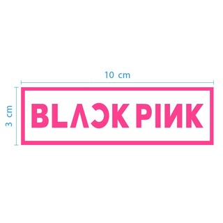 สติกเกอร์ ตัด ไดคัท BLACK PINK ในรูปทรง กรอบสี่เหลี่ยม 3x 10 ซม. PVC กันน้ำ ทนแดด แต่ง รถ ติด มอเตอร์ไซค์ BLACKPINK