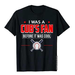 เสื้อยืดผ้าฝ้าย เสื้อยืด ผ้าฝ้าย พิมพ์ลายกราฟฟิค I Was A Cubs Fan Before It Was Cool สําหรับผู้ชาย