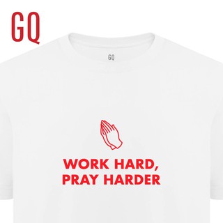 EwKL //GQ T-Shirt เสื้อยืดผ้าสะท้อนน้ำ ลาย WORK HARD, PRAY HARDER!