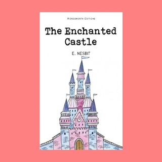 หนังสือนิทานภาษาอังกฤษ The Enchanted Castle ปราสาทมนตรา อ่านสนุก ฝึกภาษา ช่วงเวลาแห่งความสุขกับลูก English fairy tales