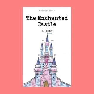 หนังสือนิทานภาษาอังกฤษ The Enchanted Castle ปราสาทมนตรา อ่านสนุก ฝึกภาษา ช่วงเวลาแห่งความสุขกับลูก English fairy tales