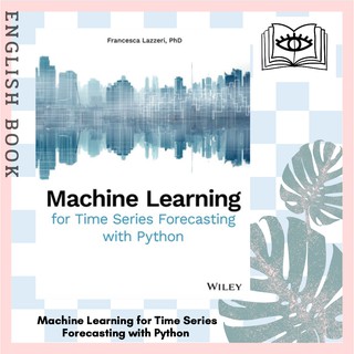 [Querida] หนังสือภาษาอังกฤษ Machine Learning for Time Series Forecasting with Python by Francesca Lazzeri