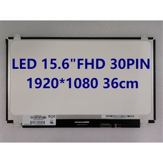 (B156HAN04.1)(N156HGE-EAB )(NT156FHM-N41)(LP156WF6 SP K6)หน้าจอโน๊ตบุ๊ค LED 15.6นิ้ว SLIM  Full HD 1920*1080 30PIN 36cm