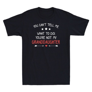 เสื้อยืด ผ้าฝ้าย 100% แบบนิ่ม พิมพ์ลาย You Cant Tell Me What To Do Youre Not My GranddaughterSize S-5XL