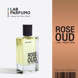 LAB Parfumo, Rose Oud น้ำหอมกลิ่นกุหลาบกับไม้กฤษณา (ขนาด 30ml., 50ml.)  ความหอมที่เคลิบเคลิ้ม และ ความธรรมดาที่แสนพิเศษ