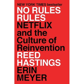 No Rules Rules : Netflix and the Culture of Reinvention