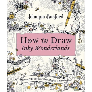 How to Draw Inky Wonderlands : Create and Colour Your Own Magical Adventur