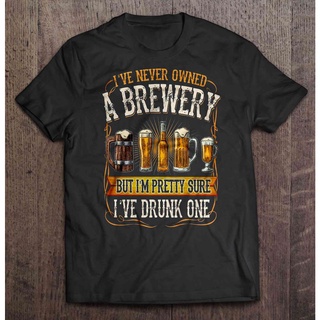 เสื้อยืดผ้าฝ้ายพิมพ์ลายแฟชั่น เสื้อยืด พิมพ์ลาย Im Never Owned A Brewery But Im Pretty Sure I Drunk One Front Version(