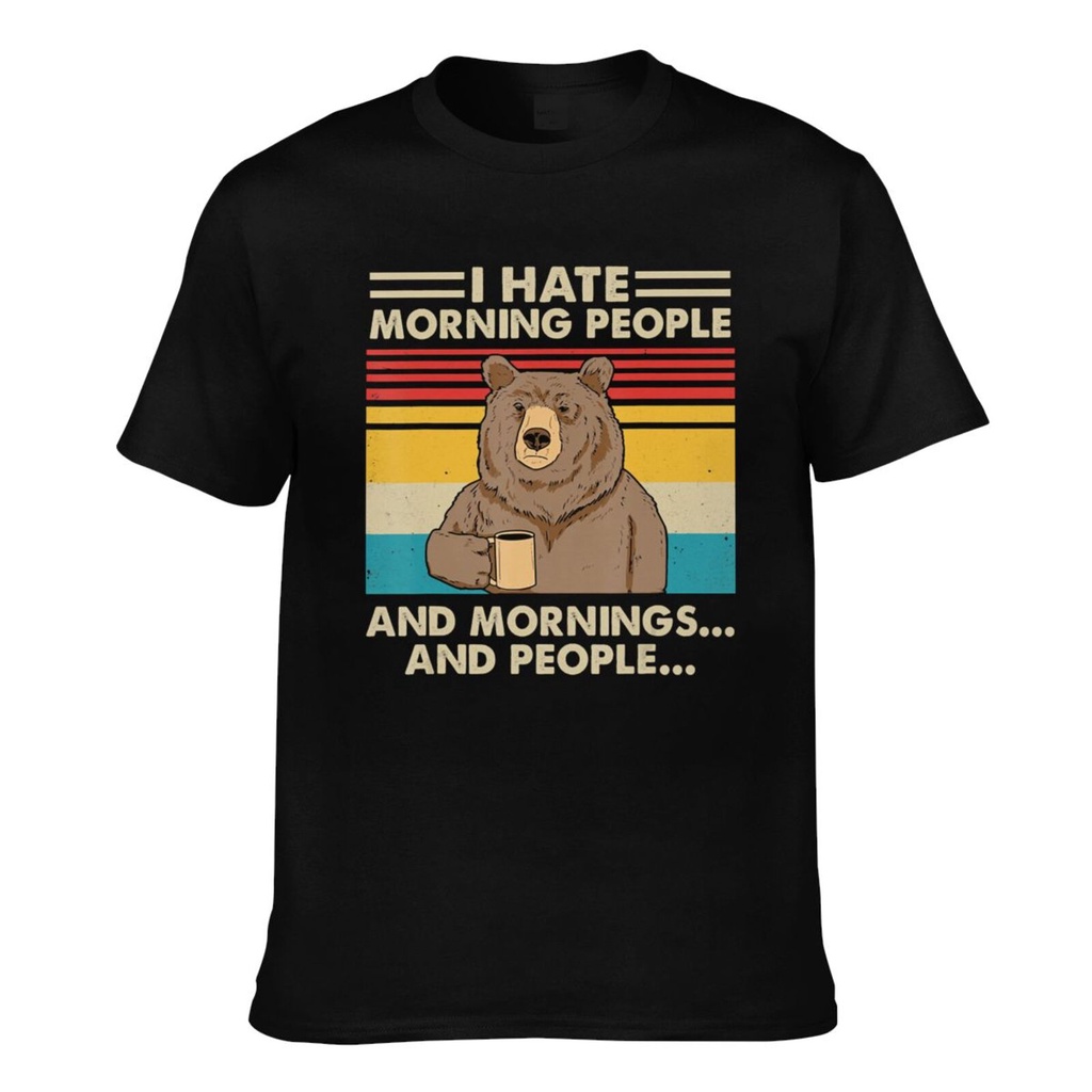 I Hate Morning People And Mornings And People เสื้อยืดผ้าฝ้ายผู้ชาย