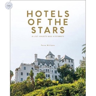 HOTELS OF THE STARS: A-LIST HAUNTS AND HIDEAWAYS