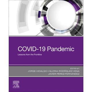 (C221) COVID-19 PANDEMIC: LESSONS FROM THE FRONTLINE ผู้แต่ง : JORGE HIDALGO 9780323828604