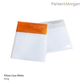 Parker&amp;Morgan : ปลอกหมอนหนุน ขนาดคิง  สีขาว  / Pillowcase  King Size White Color