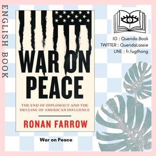 [Querida] หนังสือภาษาอังกฤษ War on Peace : The End of Diplomacy and the Decline of American Influence by Ronan Farrow