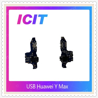 USB Huawei Y Max อะไหล่สายแพรตูดชาร์จ แพรก้นชาร์จ Charging Connector Port Flex Cable（ได้1ชิ้นค่ะ) ICIT-Display