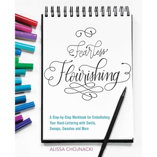 Fearless Flourishing: A Step-by-Step Workbook for Embellishing Your Hand Lettering with Swirls, Swoops, Swashes and More