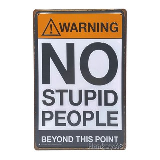 ป้ายสังกะสีวินเทจ Warning : No Stupid People Beyond This Point (ปั๊มนูน)