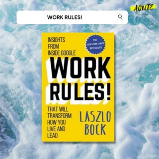 WORK RULES! INSIGHTS FROM INSIDE GOOGLE