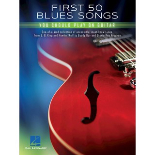 FIRST 50 BLUES SONGS YOU SHOULD PLAY ON GUITAR (HL00235790)