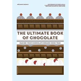 ใหม่พร้อมส่ง ULTIMATE BOOK OF CHOCOLATE, THE: MAKE YOUR CHOCOLATE DREAMS BECOME A REALITY