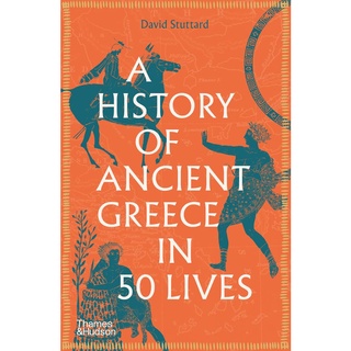 ใหม่พร้อมส่ง A History of Ancient Greece in 50 Lives [Paperback]