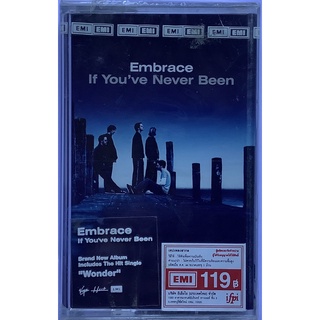 Cassette Tape เทปคาสเซ็ตเพลง Embrace อัลบั้ม If Youve Never Been ลิขสิทธิ์ ซีล