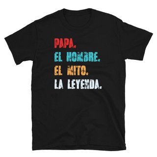 ขายดี!ขายดี เสื้อยืดลําลอง แขนสั้น พิมพ์ลาย Papa El Mito La Leyenda Spanish Dad Hispanic Fathers Day BLnaki97GLimpf89S-5