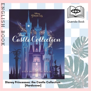 Disney Princesses: the Castle Collection : Step inside the enchanting world of the Disney Princesses! [Hardcover]