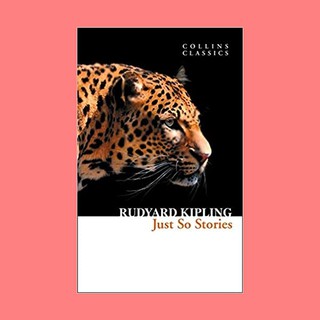 หนังสือนิยายภาษาอังกฤษ Just So Stories ชื่อผู้เขียน Rudyard Kipling