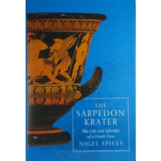 หนังสือ ประวัติศาสตร์ กรีกโบราณ ดินเผา ภาษาอังกฤษ THE SARPEDON KRATER The Life and Afterlife of a Greek Vase 256page