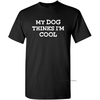 ขายดี!ขายดี เสื้อยืดลําลอง แขนสั้น พิมพ์ลายกราฟฟิค My Dog Thinks Im Cool IGpfbe01KGjkgb15 สไตล์คลาสสิก สําหรับผู้ใหญ่S-