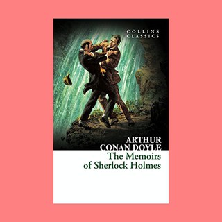 หนังสือนิยายภาษาอังกฤษ The Memoirs of Sherlock Holmes ชื่อผู้เขียน Arthur Conan Doyle