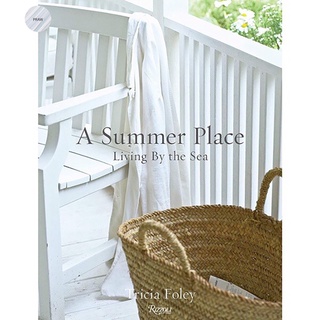 A SUMMER PLACE :  LIVING BY THE SEA