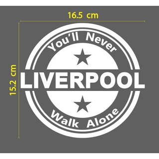 สติกเกอร์ PVC กันน้ำ แบบตัด ไดคัท Liverpool Youll Never Walk Alone ทรงกลม ขนาด 15.2cm (No.17)