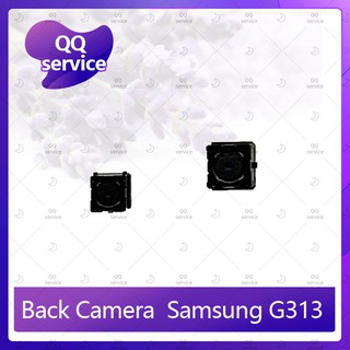 Back Camera Samsung G313 อะไหล่กล้องหลัง กล้องด้านหลัง Back Camera（ได้1ชิ้นค่ะ) อะไหล่มือถือ คุณภาพดี QQ service