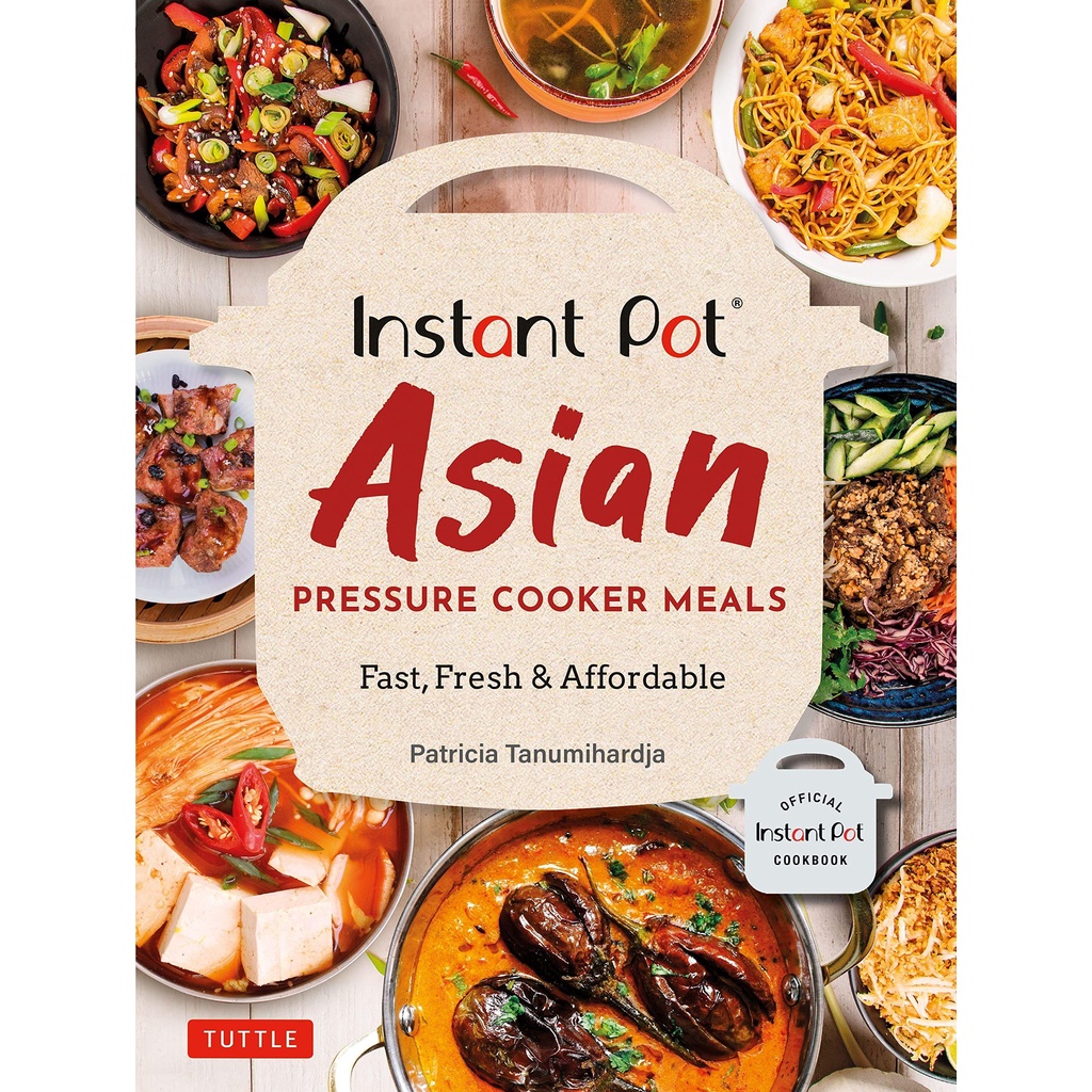 Instant Pot Asian Pressure Cooker Meals: Fast, Fresh &amp; Affordable (Official Instant Pot Cookbook) Paperback USA Imported
