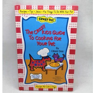 The Crazy Kids Guide to Cooking For Your Pet by Barbara Denzer-X