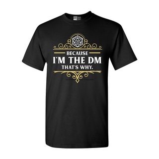 ขายดี เสื้อยืด พิมพ์ลาย Because Im The DM Thats Why RPG Game Master Funny Parody DT CIeagf47FFopli03 สไตล์คลาสสิก สําห