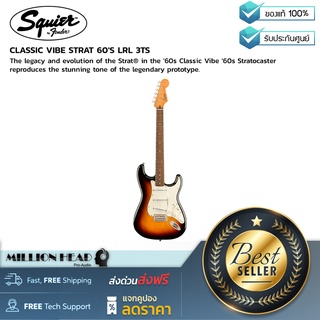 Squier : CLASSIC VIBE STRAT 60´S LRL 3TS by Millionhead (โทนเสียงที่เป็นเอกลักษณ์จากยุค60ที่เก่าแก่ในตำนาน)