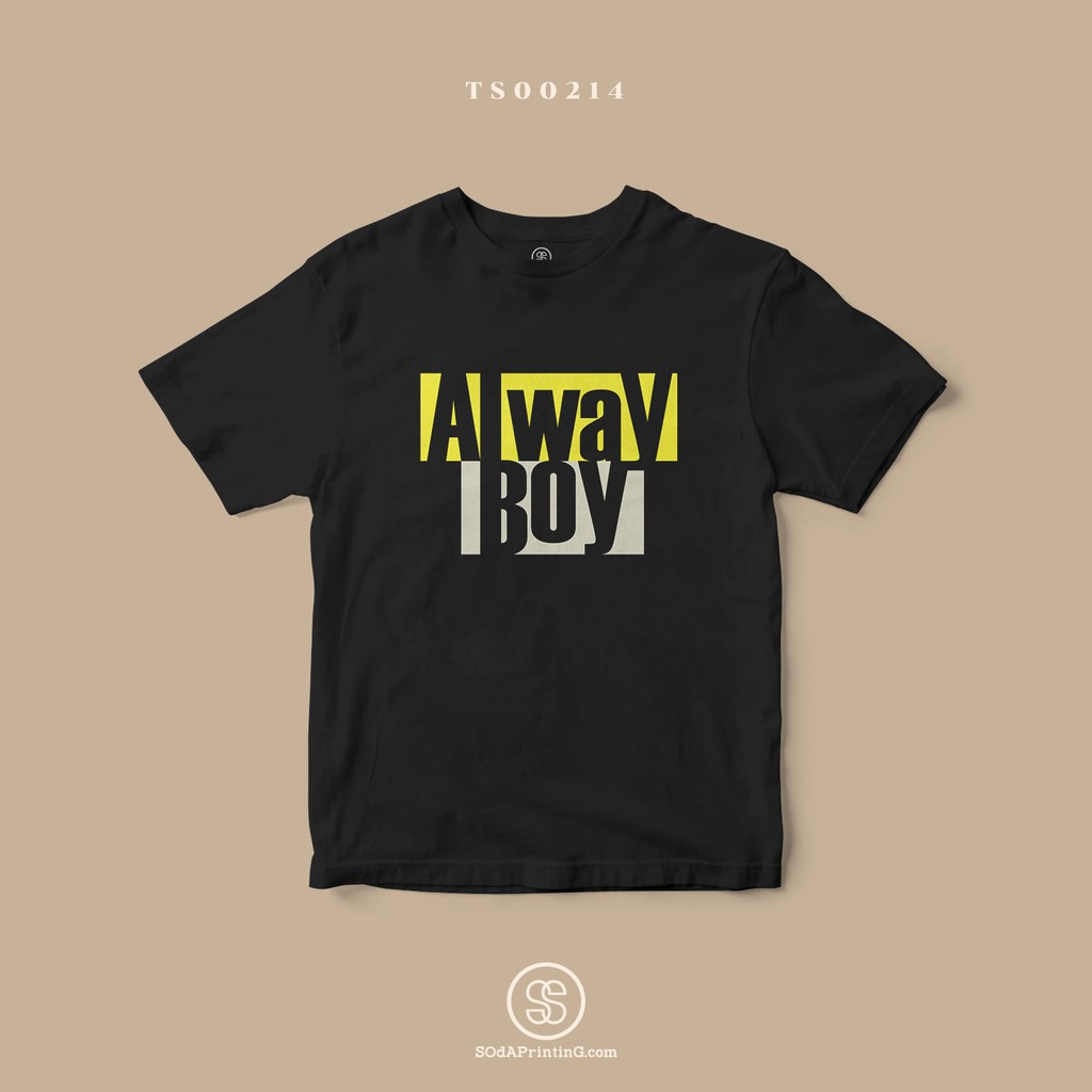 เสื้อยืด พิมพ์ลาย Alway Boy (TS00214) #SOdAtee #SOdAPrintinG