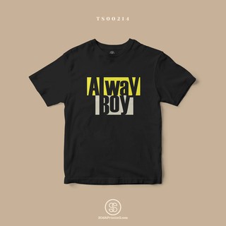 เสื้อยืด พิมพ์ลาย Alway Boy (TS00214) #SOdAtee #SOdAPrintinG