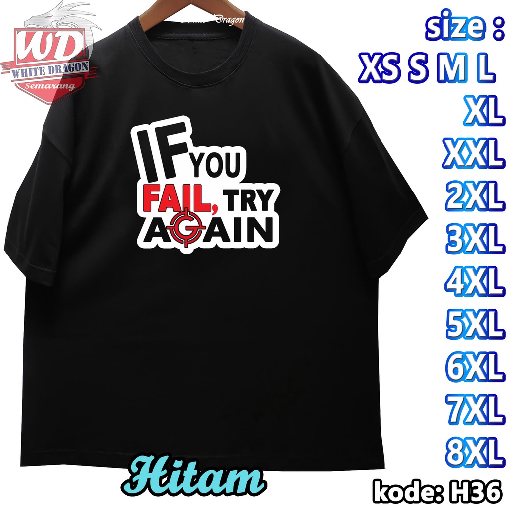 IF YOU FAIL TRY AGAIN XS SML XL 2XL 3XL 4XL 5XL 6XL 7XL 8XL JUMBO BIG SIZE CODE H36