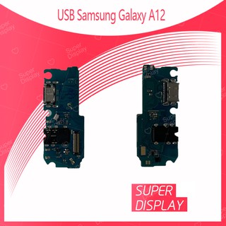 Samsung Galaxy A12 อะไหล่สายแพรตูดชาร์จ แพรก้นชาร์จ Charging Connector Port Flex Cable（ได้1ชิ้นค่ะ) Super Display