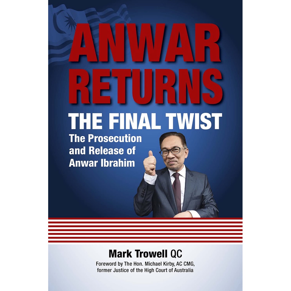 Anwar Returns The Final Twist ความพึงพอใจและการปล่อย Anwar Ibrahim Mark Trowell