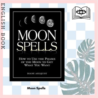 [Querida] หนังสือภาษาอังกฤษ Moon Spells : How to Use the Phases of the Moon to Get What You Want