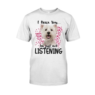 เสื้อยืด พิมพ์ลาย West Highland White Terrier I Hear You Im Just Not Listening ของขวัญ สําหรับผู้ชายS-5XL