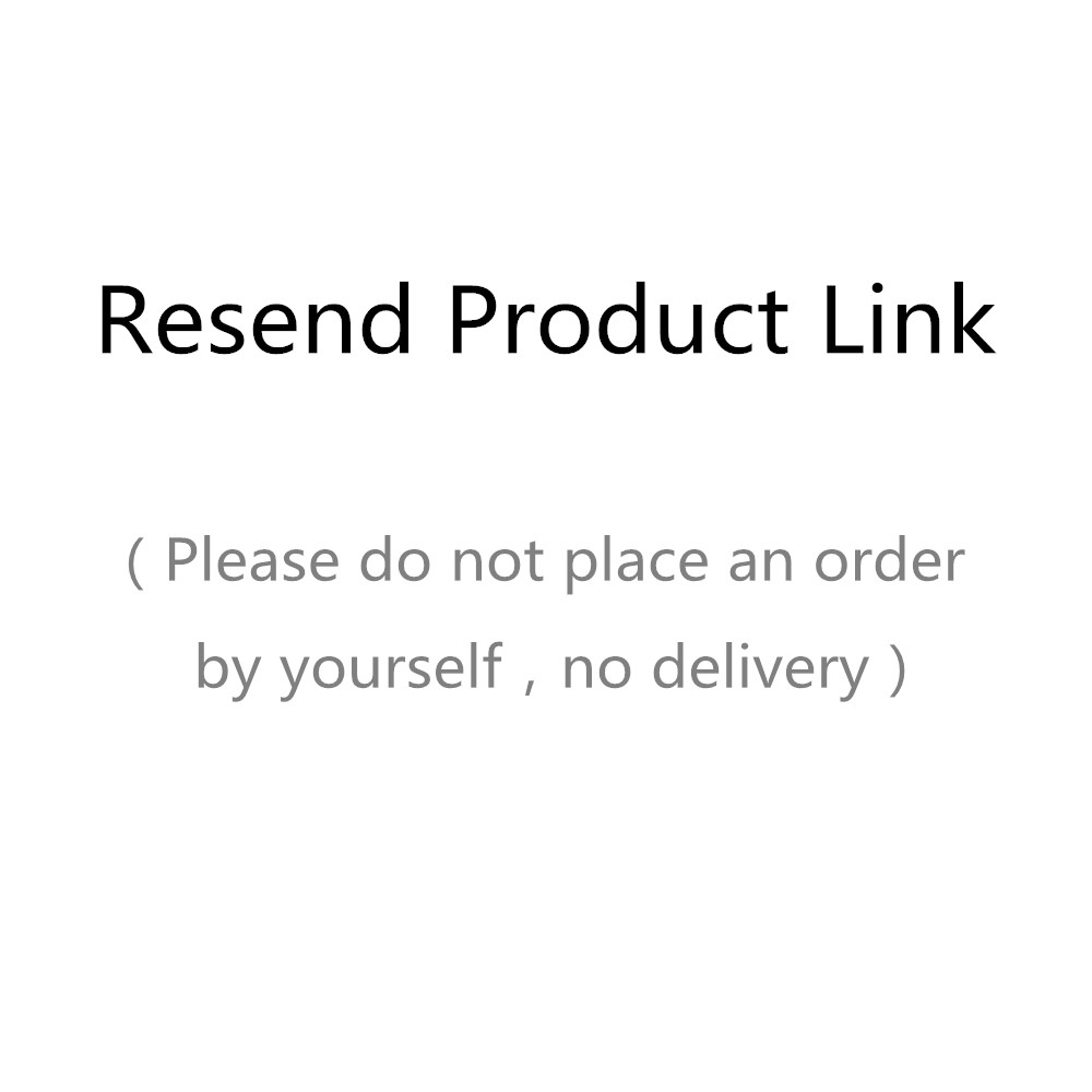 Resend Product Link（Please do not place an order by yourself, no delivery）