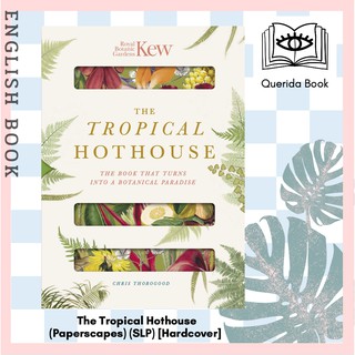 The Tropical Hothouse : The Book That Turns into a Botanical Paradise (Paperscapes) (SLP) [Hardcover] by Chris Thorogood