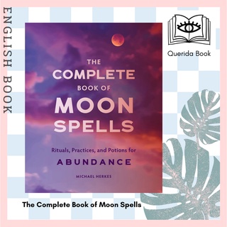 [Querida] The Complete Book of Moon Spells : Rituals, Practices, and Potions for Abundance by Michael Herkes